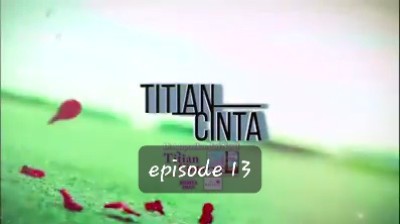 Titian Cinta episode 13