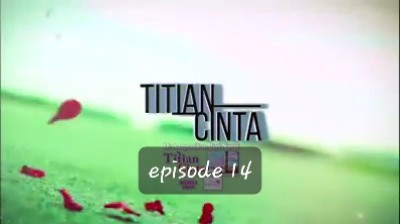 Titian Cinta episode 14